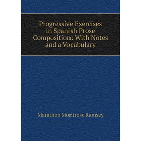 

Книга Progressive Exercises in Spanish Prose Composition