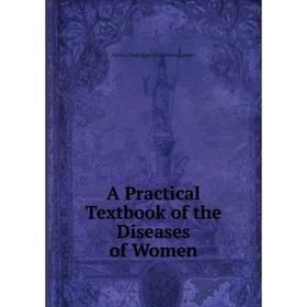 

Книга A Practical Textbook of the Diseases of Women