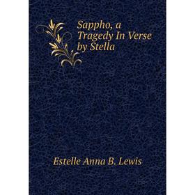 

Книга Sappho, a Tragedy In Verse by Stella