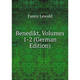 

Книга Benedikt, Volumes 1-2 (German Edition)