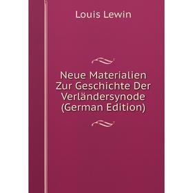 

Книга Neue Materialien Zur Geschichte Der Verländersynode