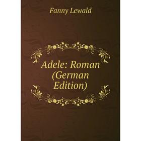 

Книга Adele: Roman (German Edition)