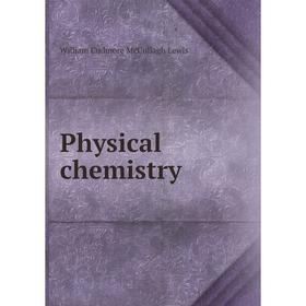 

Книга Physical chemistry. William Cudmore McCullagh Lewis