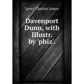 

Книга Davenport Dunn, with Illustr. by 'phiz'. Lever Charles James