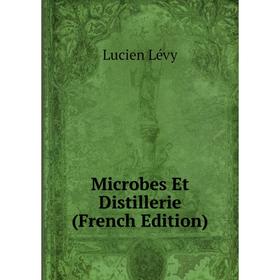 

Книга Microbes Et Distillerie