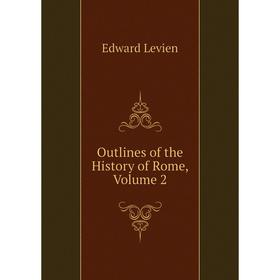 

Книга Outlines of the History of Rome, Volume 2
