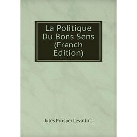 

Книга La Politique Du Bons Sens