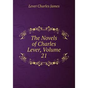 

Книга The Novels of Charles Lever. Volume 21. Lever Charles James
