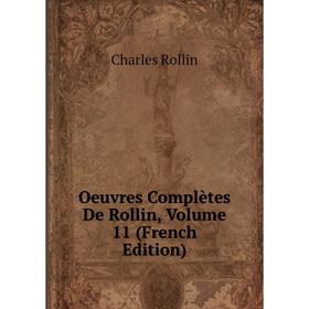 

Книга Oeuvres complètes De Rollin, Volume 11