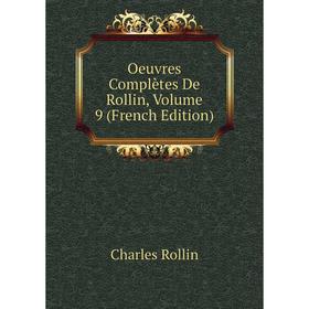 

Книга Oeuvres complètes De Rollin, Volume 9