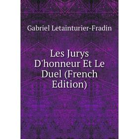 

Книга Les Jurys D'honneur Et Le Duel
