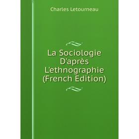 

Книга La Sociologie D'après L'ethnographie