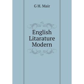 

Книга English Litarature Modern. G H. Mair