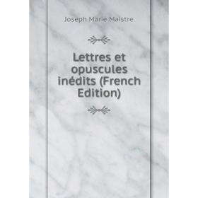 

Книга Lettres et opuscules inédits