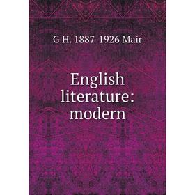 

Книга English literature: modern. G H. 1887-1926 Mair