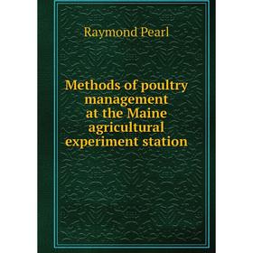 

Книга Methods of poultry management at the Maine agricultural experiment station