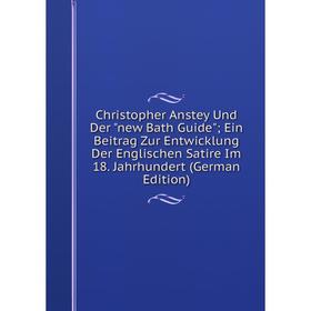 

Книга Christopher Anstey Und Der new Bath Guide; Ein Beitrag Zur Entwicklung Der Englischen Satire Im 18. Jahrhundert (German Edition)