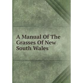 

Книга A Manual Of The Grasses Of New South Wales