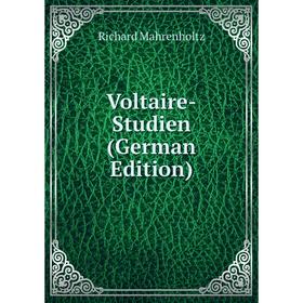 

Книга Voltaire-Studien (German Edition). Richard Mahrenholtz