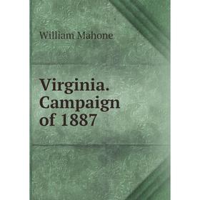 

Книга Virginia. Campaign of 1887. William Mahone