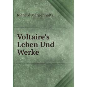 

Книга Voltaire's Leben Und Werke. Richard Mahrenholtz