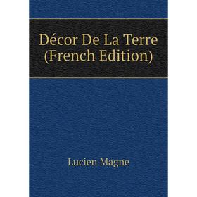 

Книга Décor De La Terre (French Edition). Lucien Magne