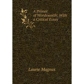 

Книга A Primer of Wordsworth: With a Critical Essay. Laurie Magnus