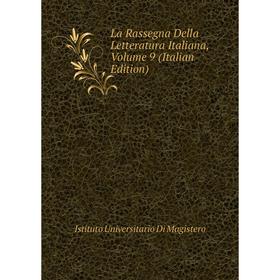 

Книга La Rassegna Della Letteratura Italiana, Volume 9