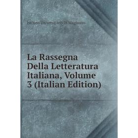 

Книга La Rassegna Della Letteratura Italiana, Volume 3