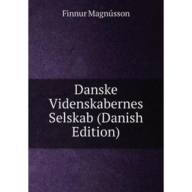 

Книга Danske Videnskabernes Selskab (Danish Edition). Finnur Magnússon