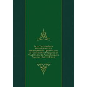 

Книга Jacob Van Maerlant's Heimelijkheid Der Heimelijkheden