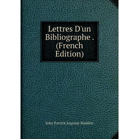 

Книга Lettres D'un Bibliographe