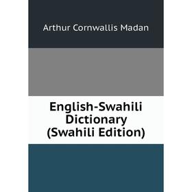 

Книга English-Swahili Dictionary (Swahili Edition). Arthur Cornwallis Madan