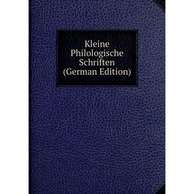 

Книга Kleine Philologische schriften