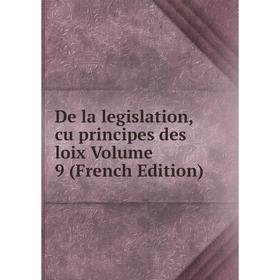 

Книга De la legislation, cu principes des loix. Volume 9 (French Edition)