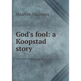 

Книга God's fool: a Koopstad story. Maartens Maarten
