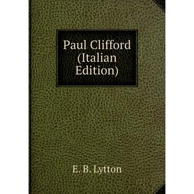 

Книга Paul Clifford (Italian Edition). E. B. Lytton