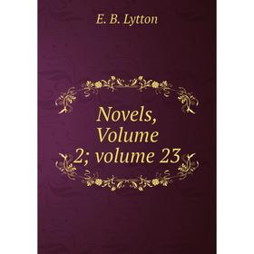 

Книга Novels, Volume 2; Volume 23