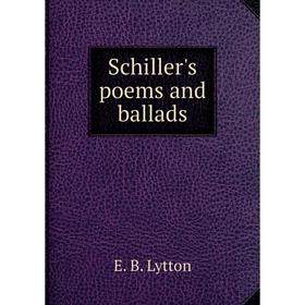 

Книга Schiller's poems and ballads. E. B. Lytton