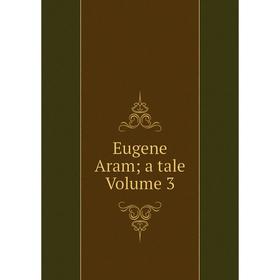 

Книга Eugene Aram; a tale. Volume 3
