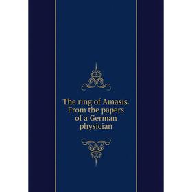 

Книга The ring of Amasis. From the papers of a German physician