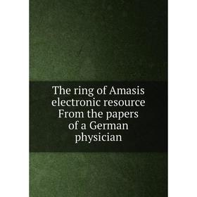 

Книга The ring of Amasis electronic resource From the papers of a German physician