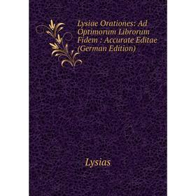 

Книга Lysiae Orationes: Ad Optimorum Librorum Fidem: Accurate Editae