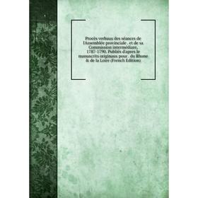 

Книга Procès verbaux des séances de l'Assemblée provinciale