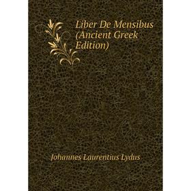 

Книга Liber De Mensibus (Ancient Greek Edition)