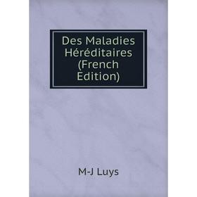 

Книга Des Maladies Héréditaires (French Edition). M-J Luys