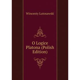

Книга O Logice Platona (Polish Edition)