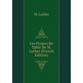 

Книга Les Propos De Table De M Luther