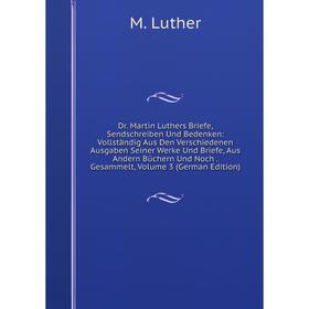 

Книга Dr. Martin Luthers Briefe, Sendschreiben Und Bedenken