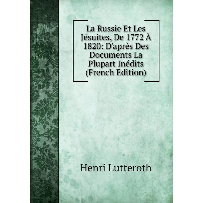 фото Книга la russie et les jésuites, de 1772 à 1820: d'après des documents la plupart inédits nobel press